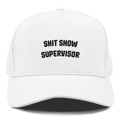 SHIT SHOW SUPERVISOR Hat
