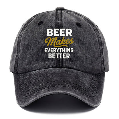 beer makes everything better hat Hat