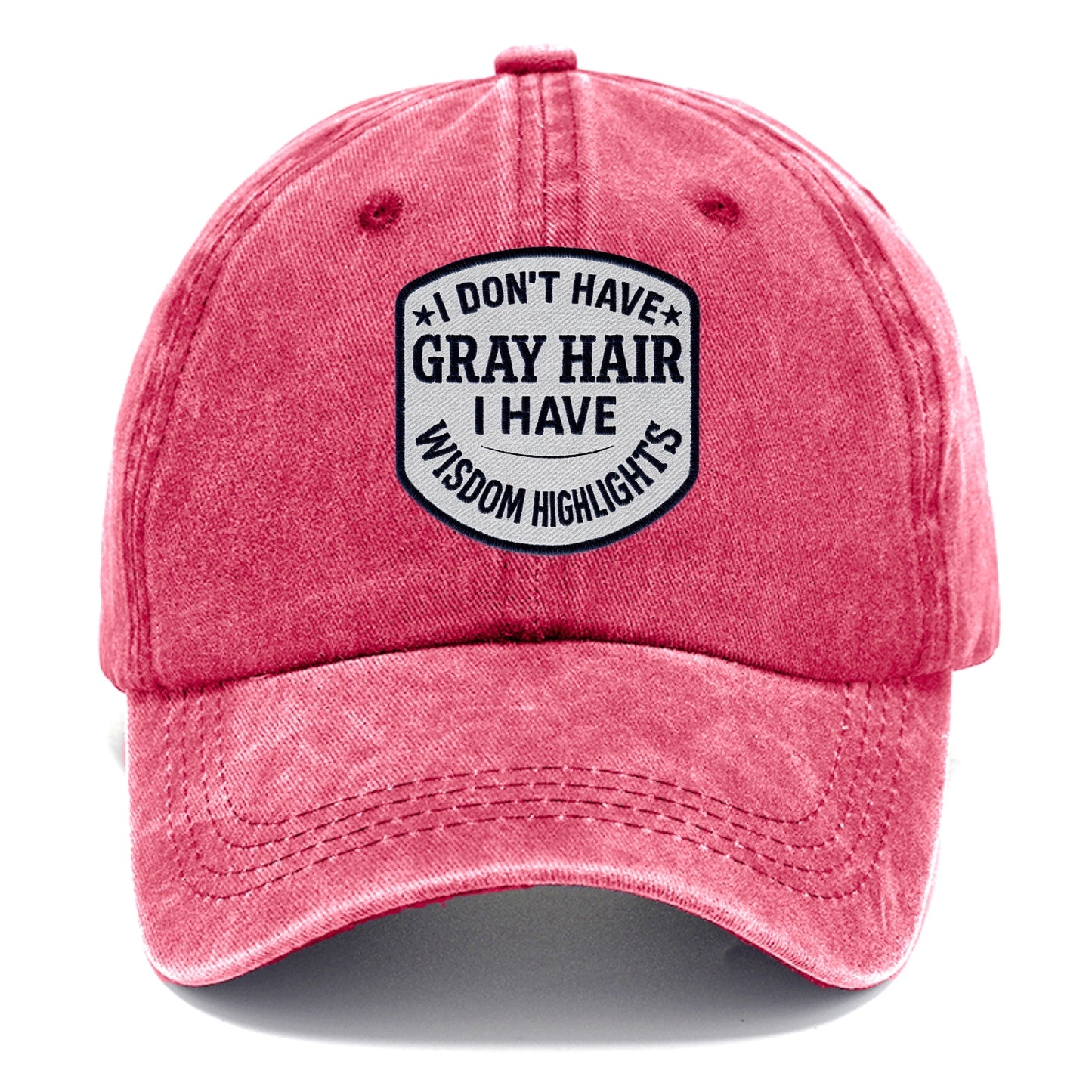 i don't have gray hair i have wisdom highlights Hat