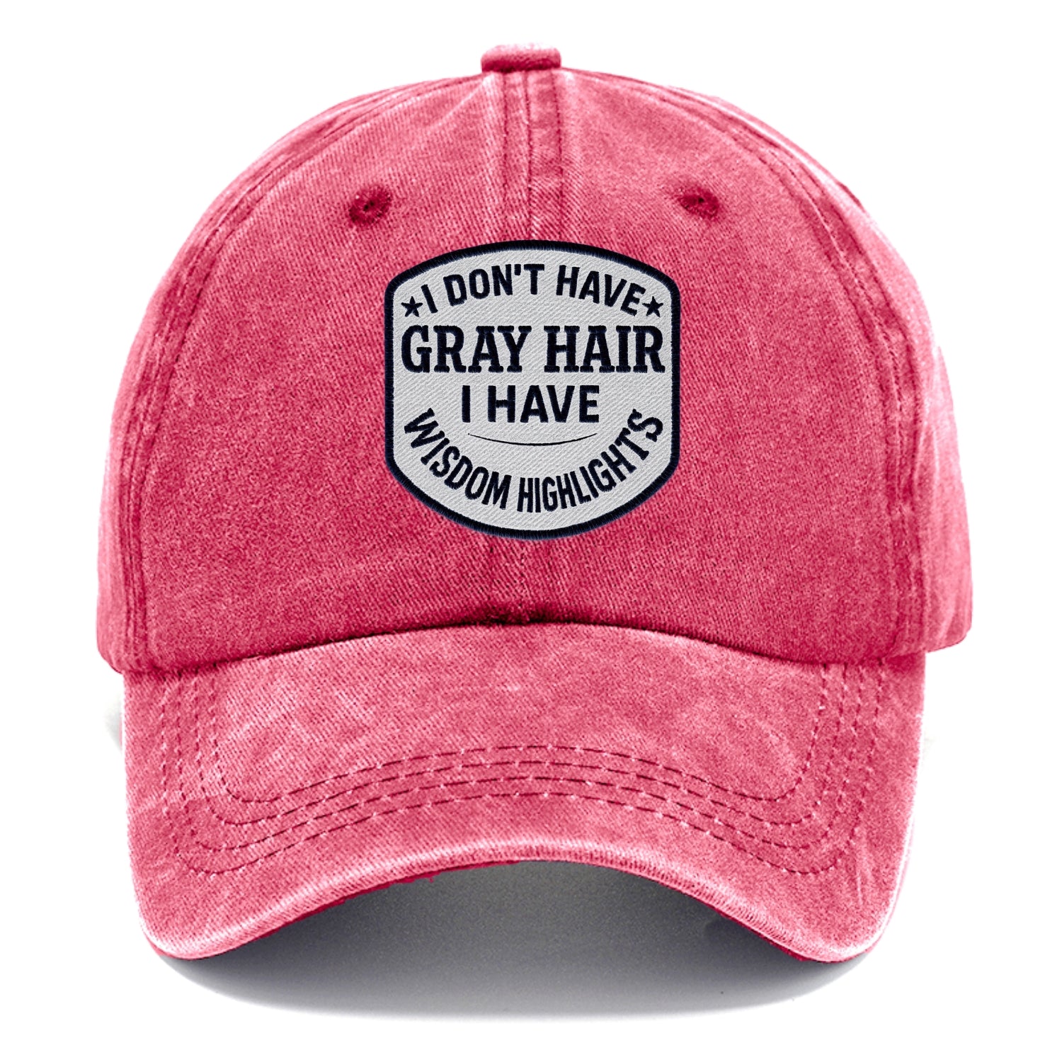 i don't have gray hair i have wisdom highlights Hat