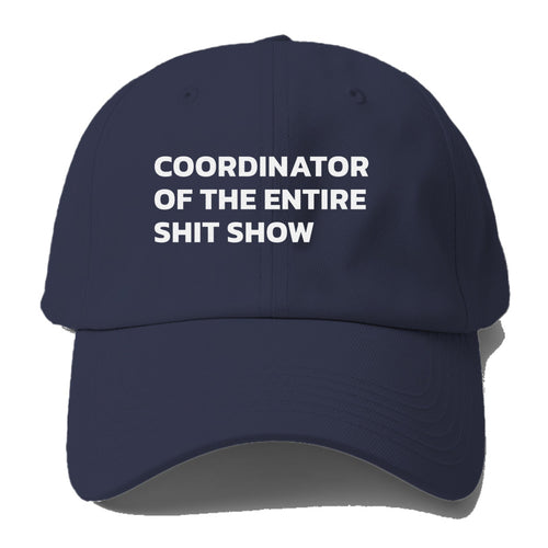 Coordinator Of The Entire Shit Show Baseball Cap For Big Heads