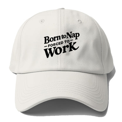 born to nap forced to work Hat