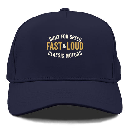 built for speed fast &loud classic motors Hat
