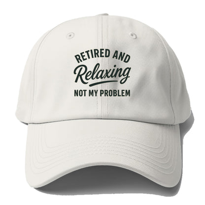 retired relaxing no problem Hat