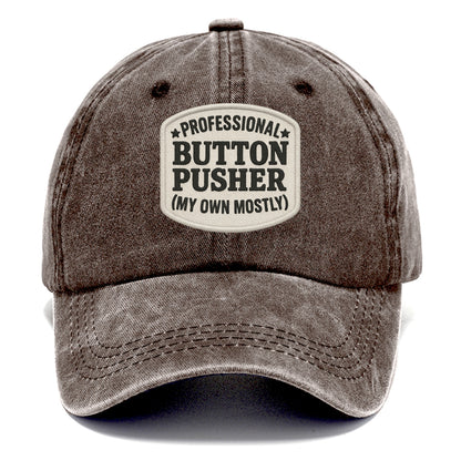 professional button pusher my own mostly Hat