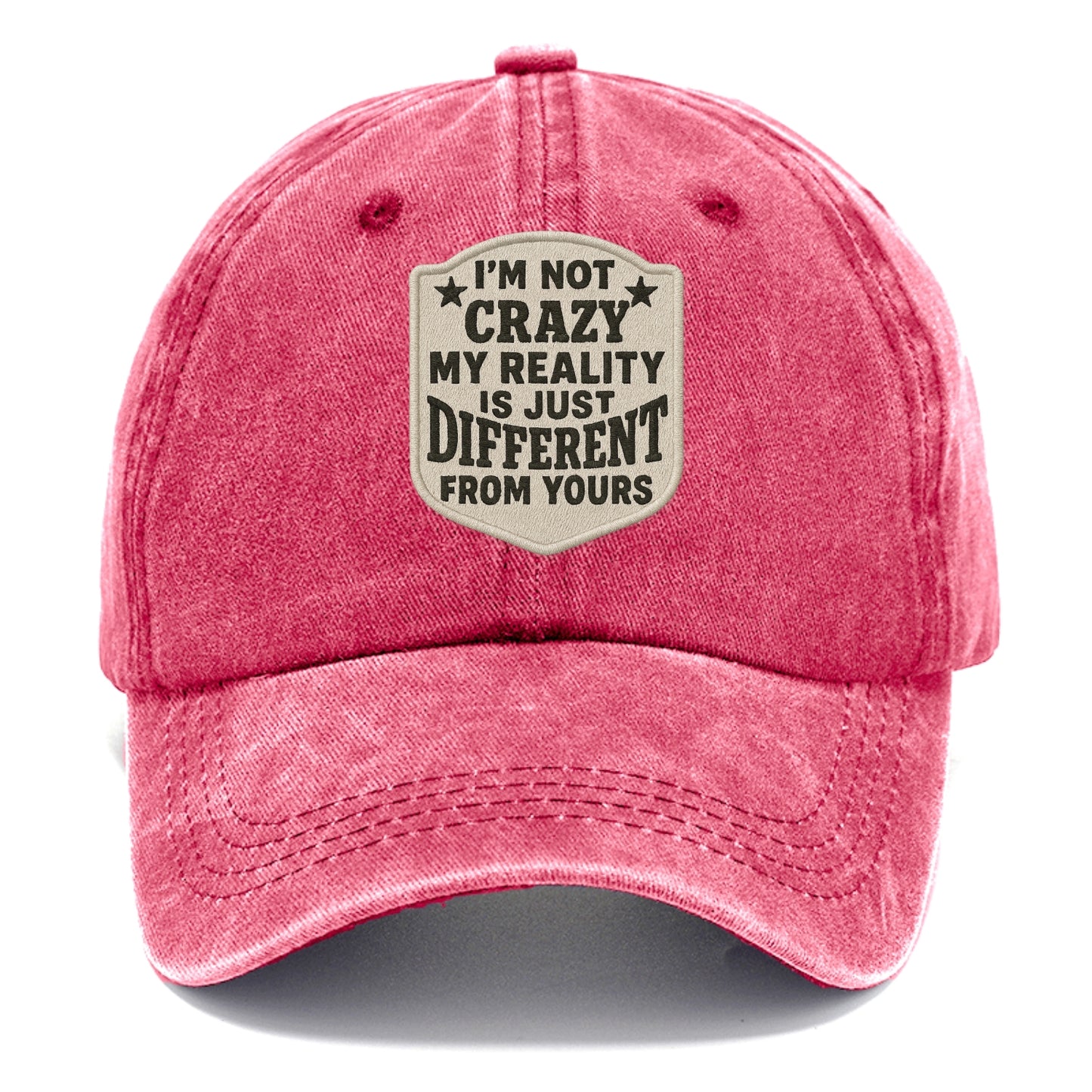 i'm not crazy my reality is just different from yours Hat