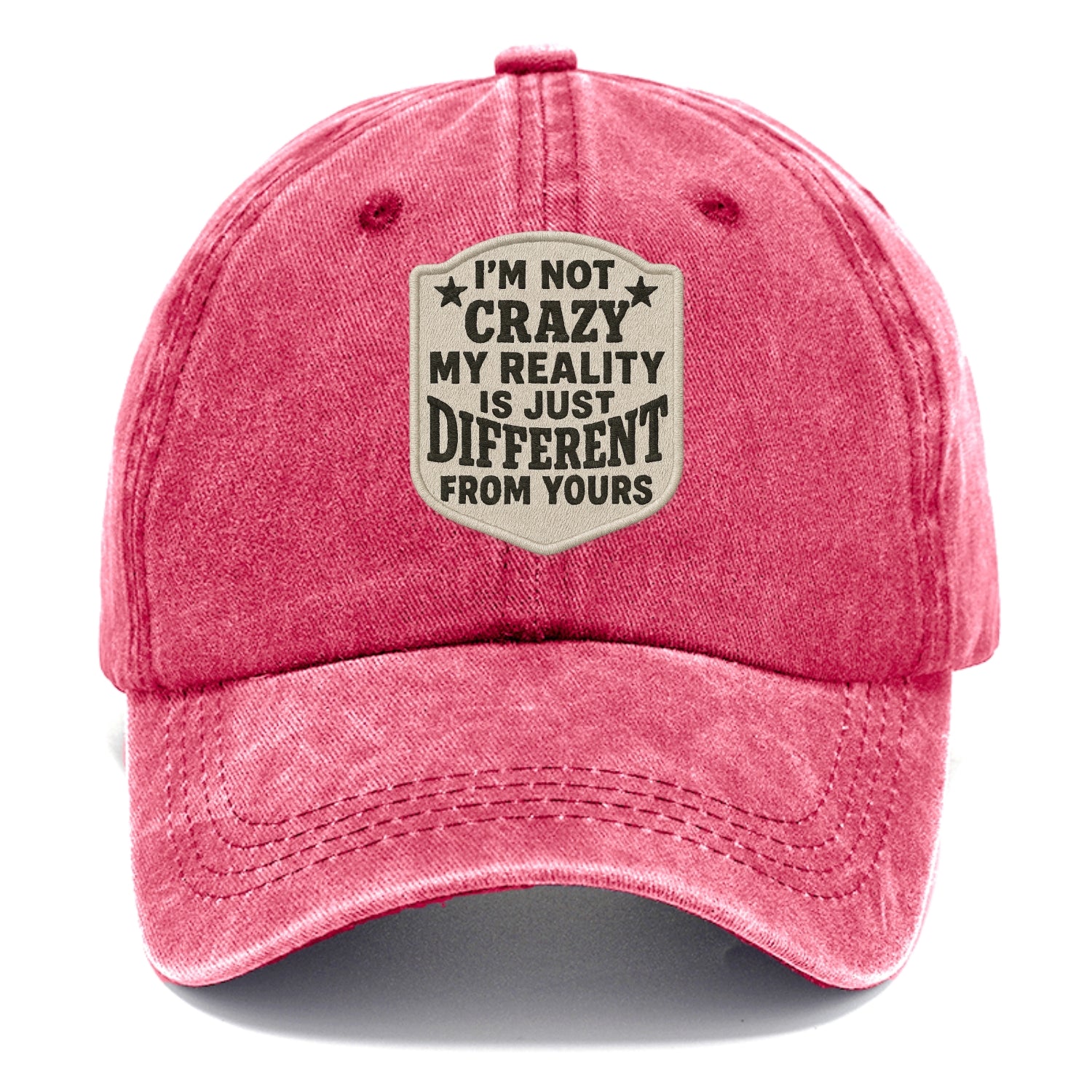 i'm not crazy my reality is just different from yours Hat