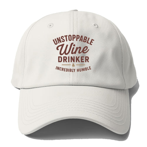 Unstoppable Wine Drinker Baseball Cap
