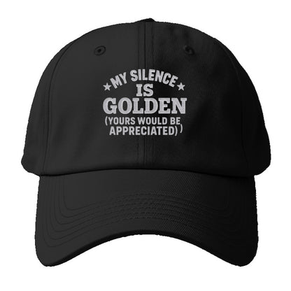 my silence is golden yours would be appreciated Hat