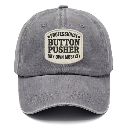 professional button pusher my own mostly Hat