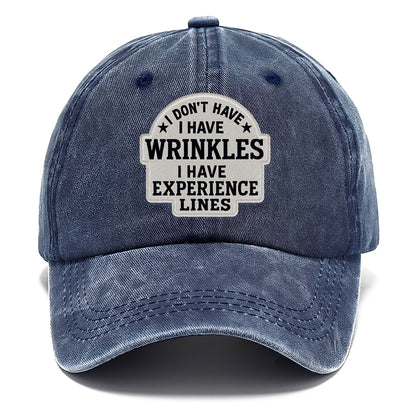 i don't have i have wrinkles i have experience lines Hat