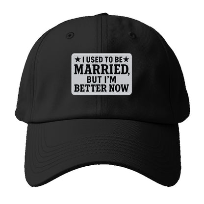 i used to be married but i'm better now Hat