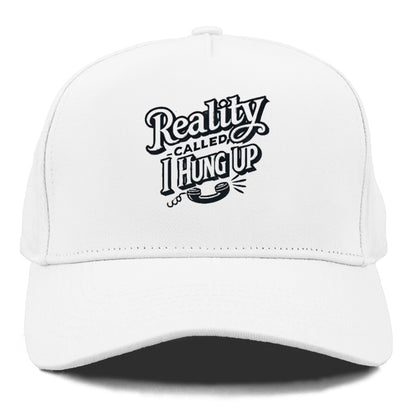 reality called i hung up Hat