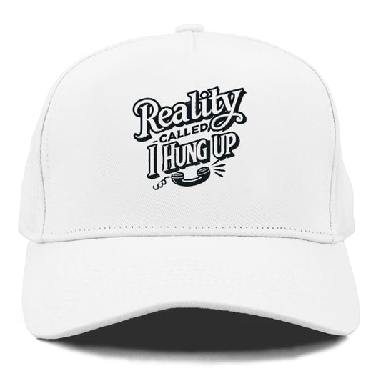 reality called i hung up Hat