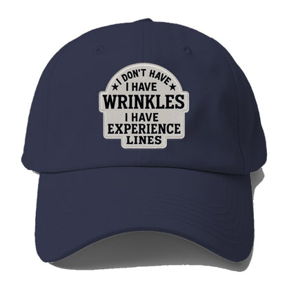 i don't have i have wrinkles i have experience lines Hat