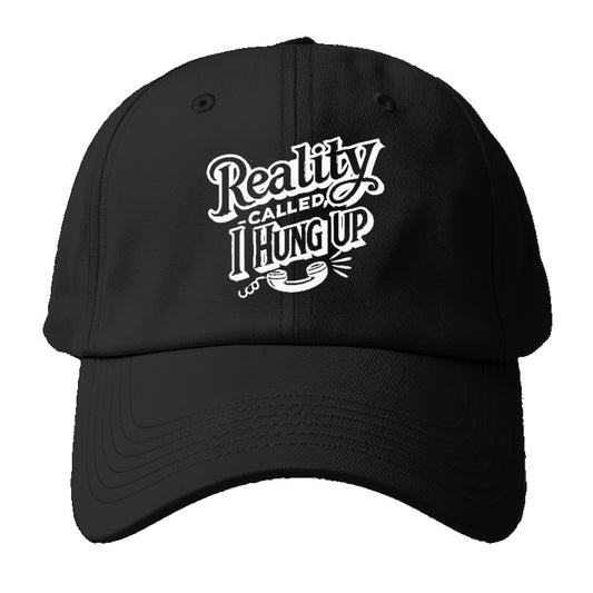 reality called i hung up Hat