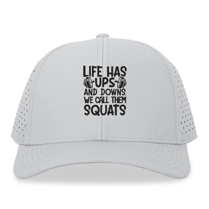 Life Has Ups And Downs We Call Them Squats Hat