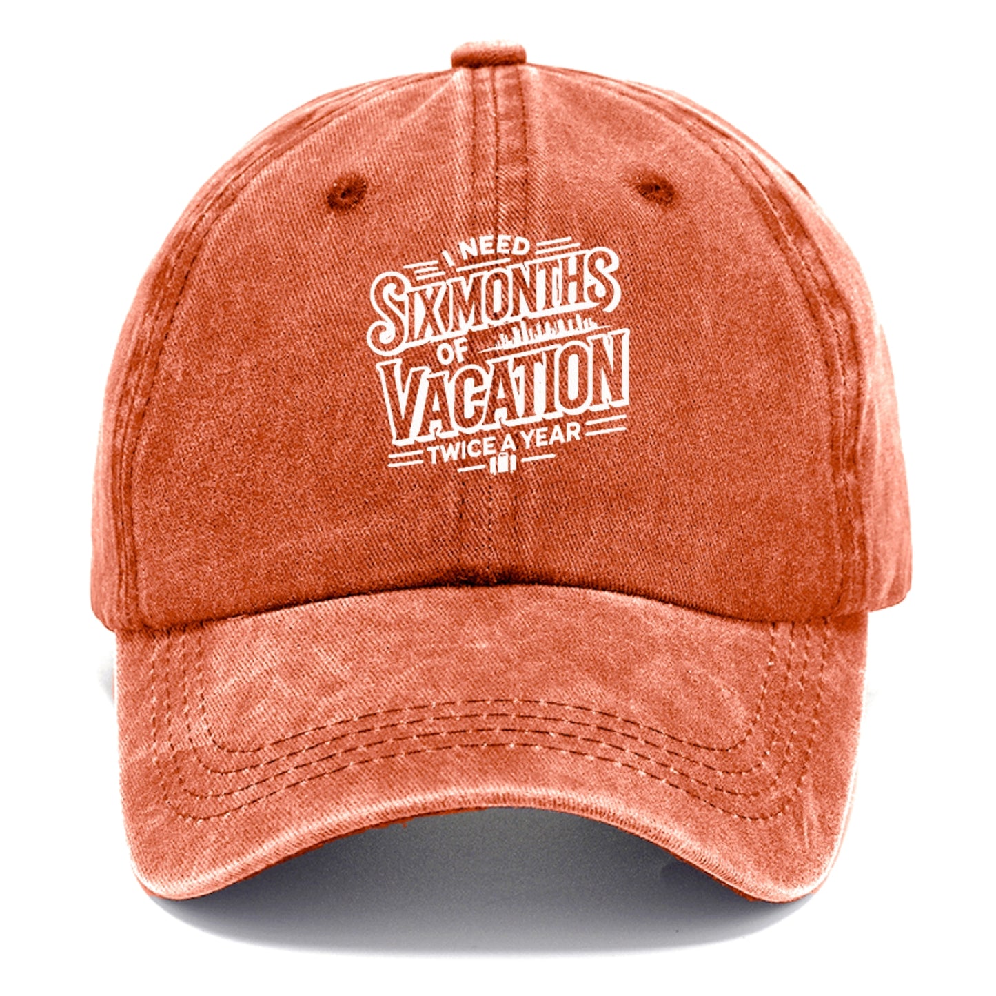 i need six months of vacation twice a year  Hat