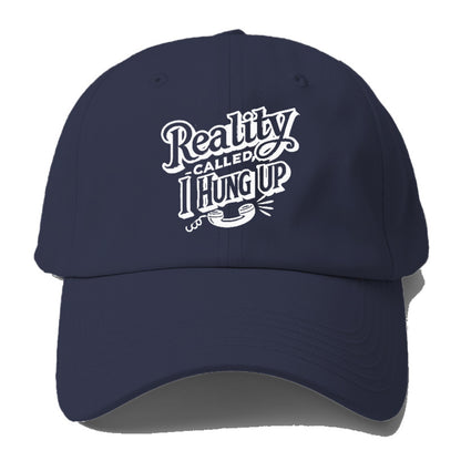 reality called i hung up Hat