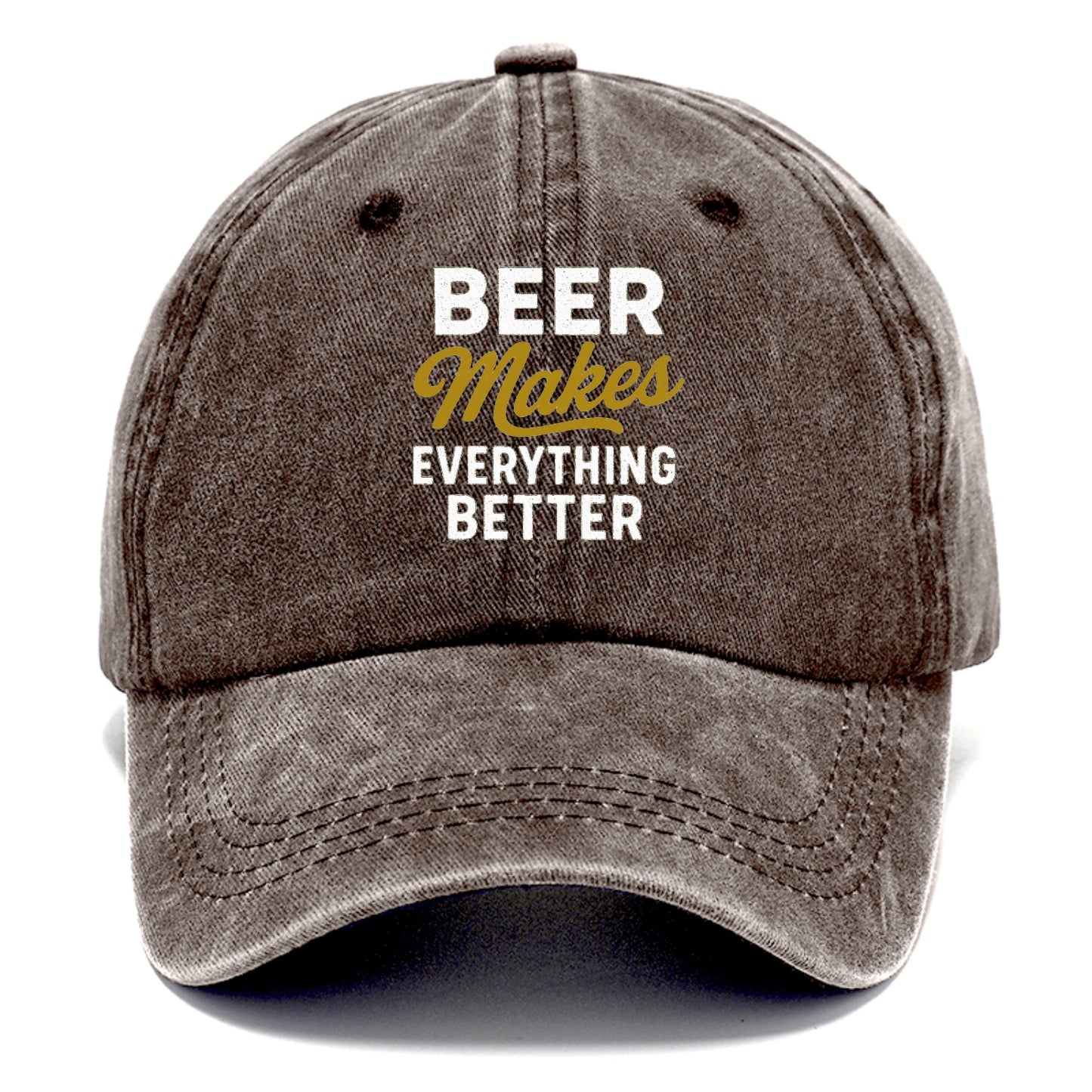 beer makes everything better hat Hat