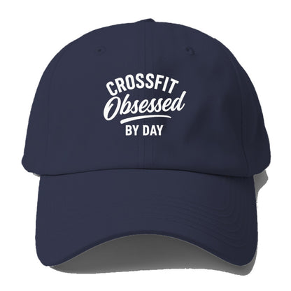 crossfit obsessed by day design Hat