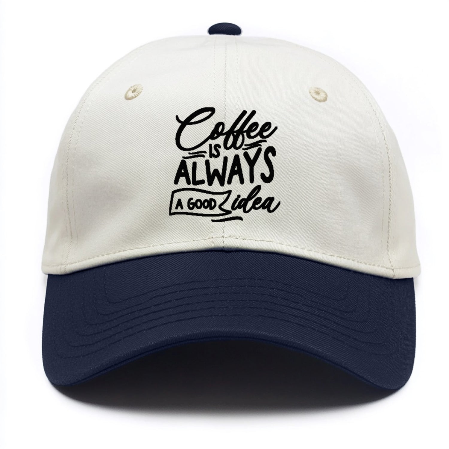 Caffeine Chronicles: Fuel Your Day with 'Coffee is Always a Good Idea' Hat
