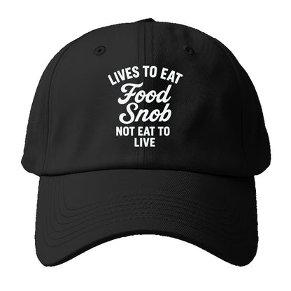 food snob lives to eat Hat