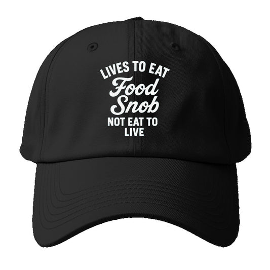 food snob lives to eat Hat