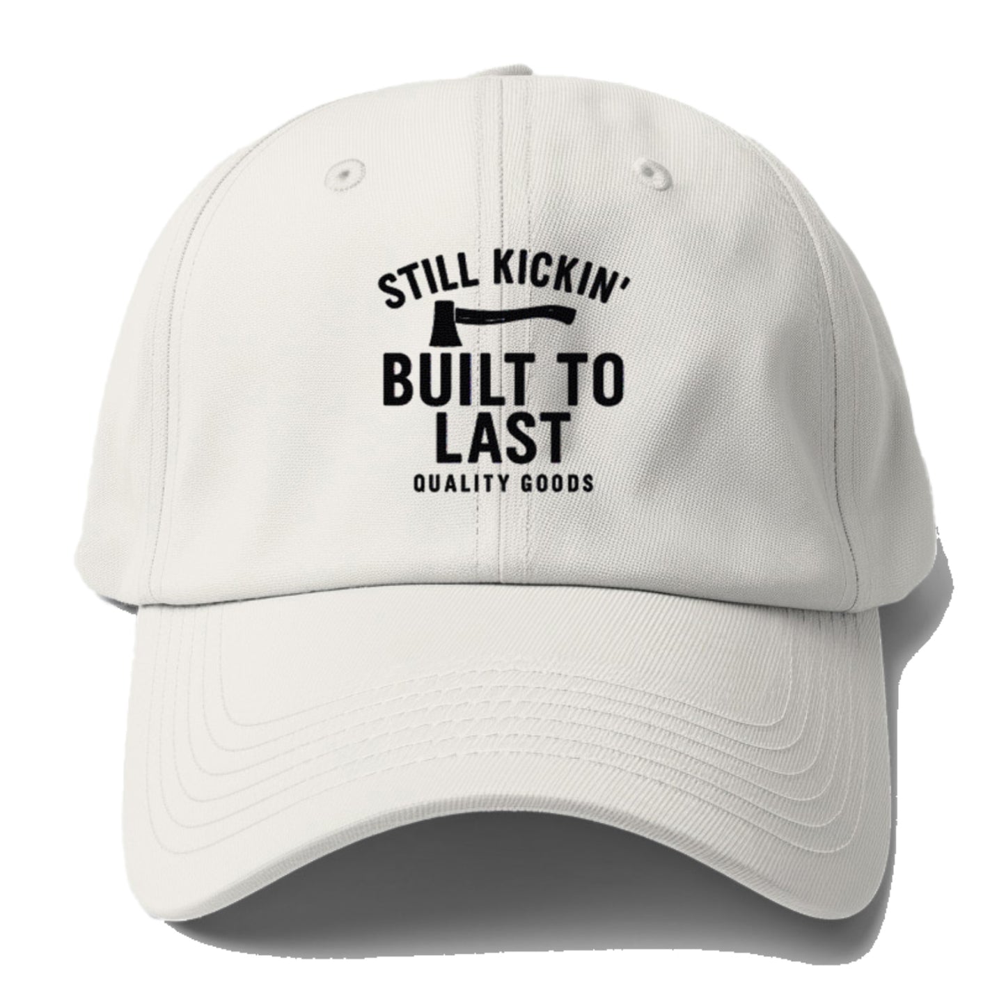still kickin' built to last quality goods Hat