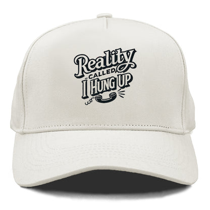 reality called i hung up Hat