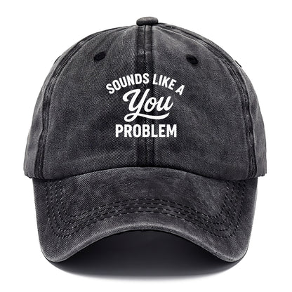 sounds like a you problem Hat