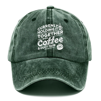 currently holding it together with coffee and duct tape Hat