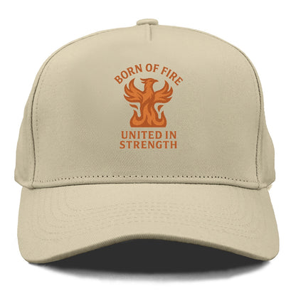 born of fire united in strength Hat