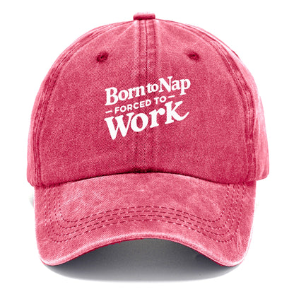 born to nap forced to work Hat