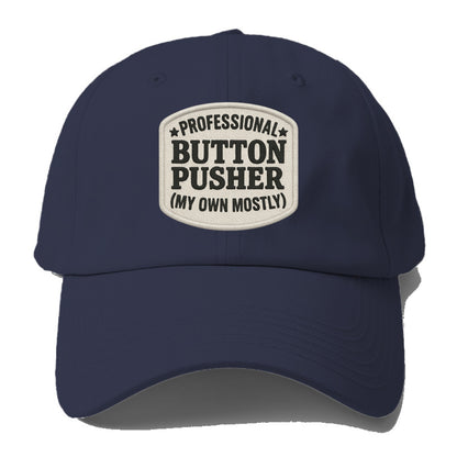 professional button pusher my own mostly Hat