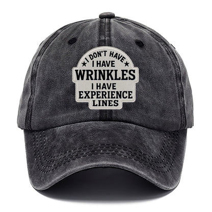 i don't have i have wrinkles i have experience lines Hat