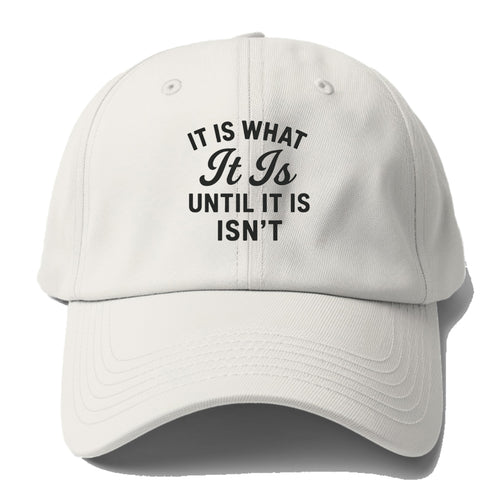 Whimsical Uncertainty It Just Is Baseball Cap