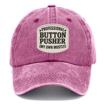 professional button pusher my own mostly Hat