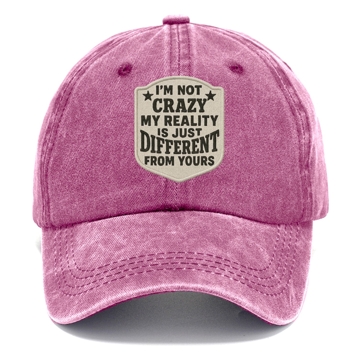 i'm not crazy my reality is just different from yours Hat