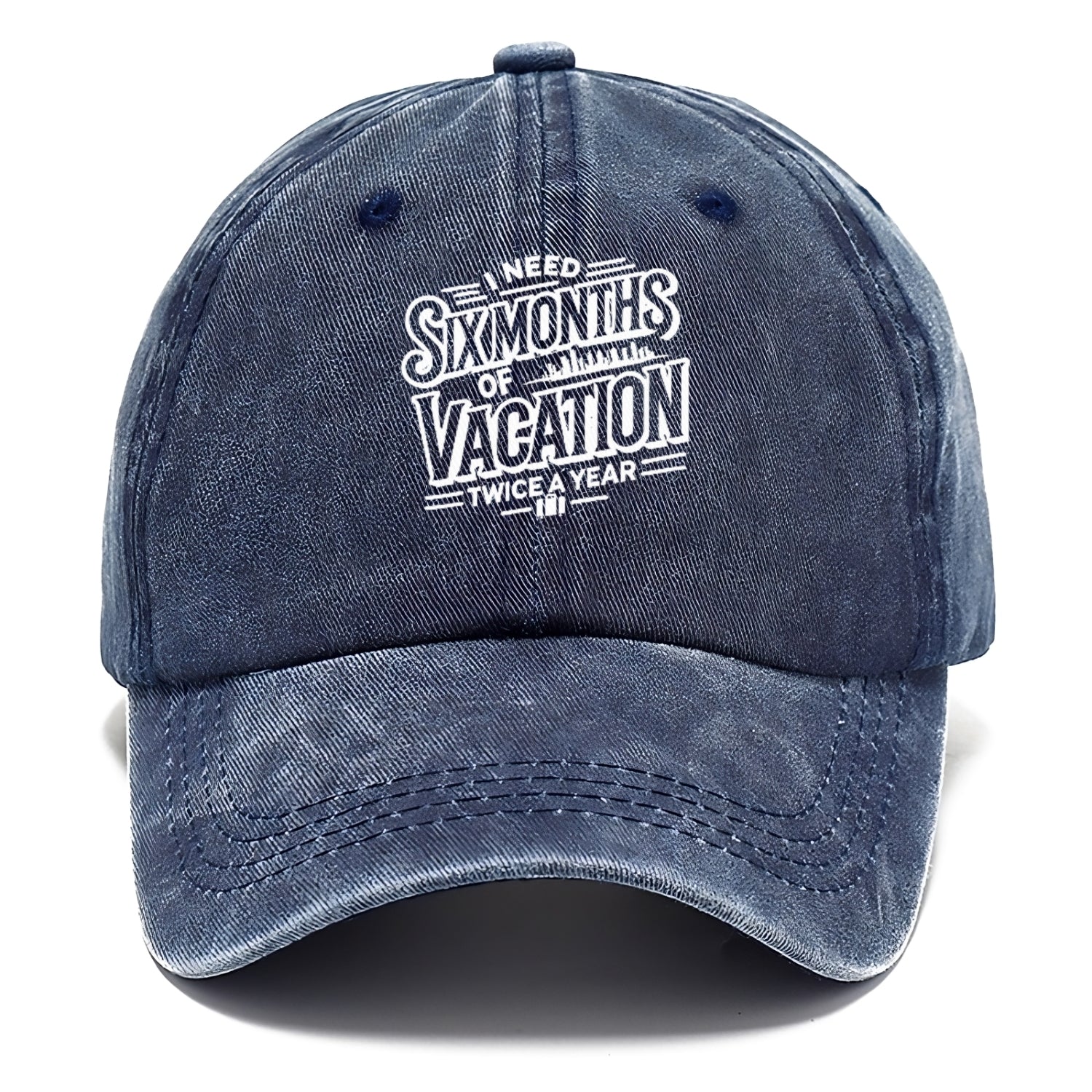 i need six months of vacation twice a year  Hat
