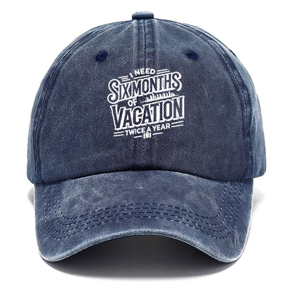i need six months of vacation twice a year  Hat