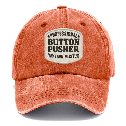 professional button pusher my own mostly Hat
