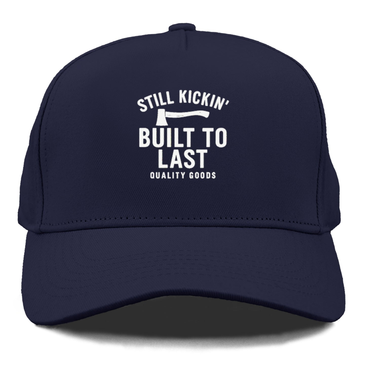 still kickin' built to last quality goods Hat