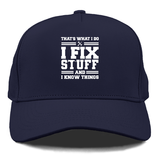 this is what i do i fix stuff and i know things Hat