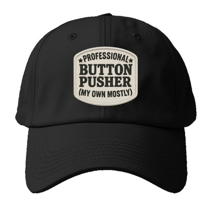 professional button pusher my own mostly Hat