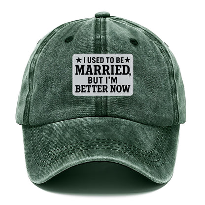 i used to be married but i'm better now Hat