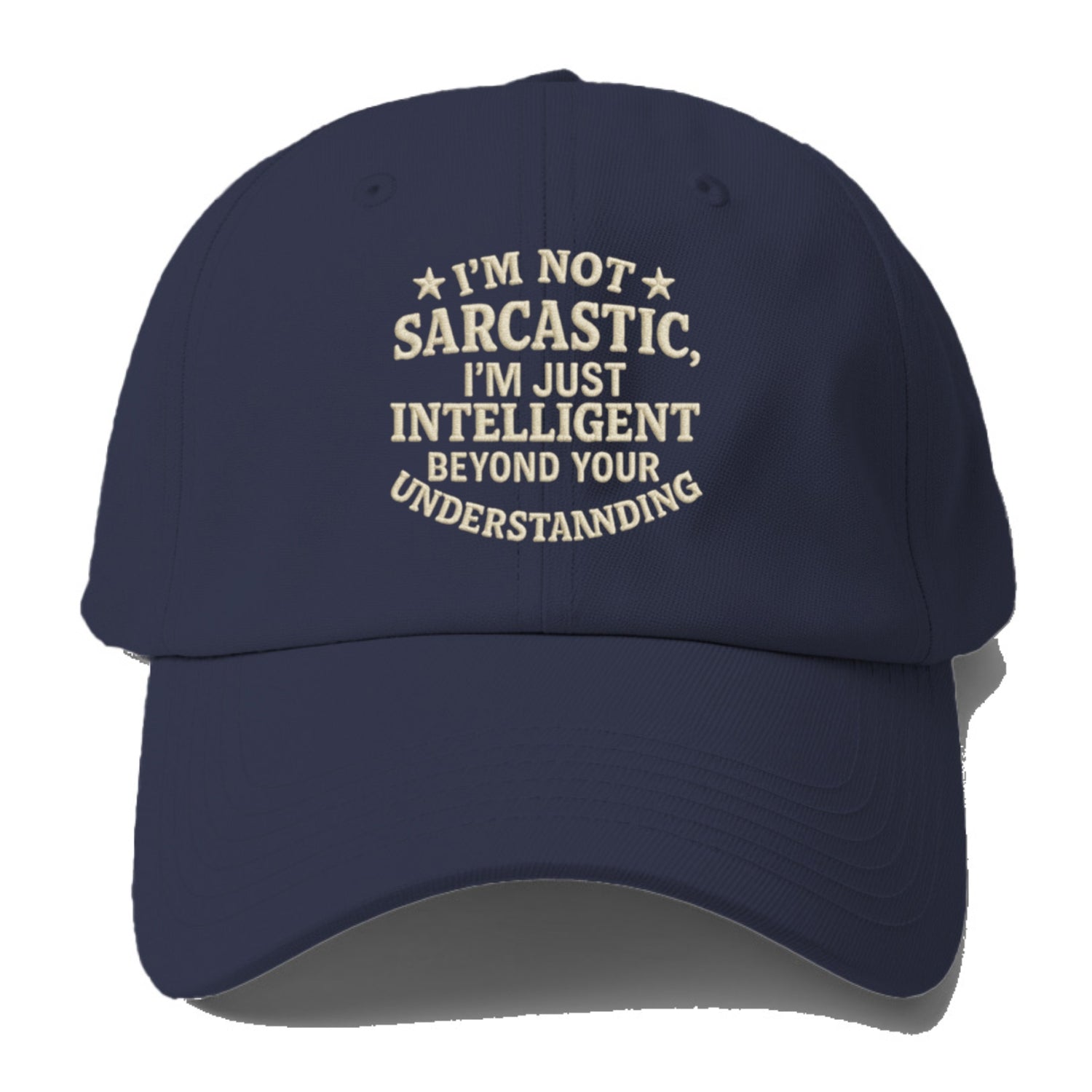 i'm not sarcastic i'm just intelligent beyond your understan Hat