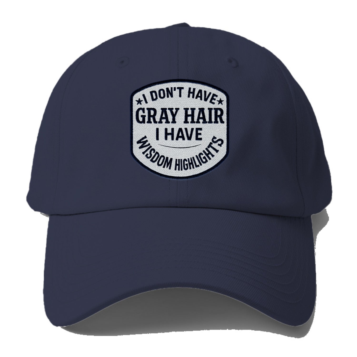 i don't have gray hair i have wisdom highlights Hat