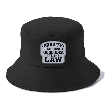 gravity is not just a good idea it's the law Hat