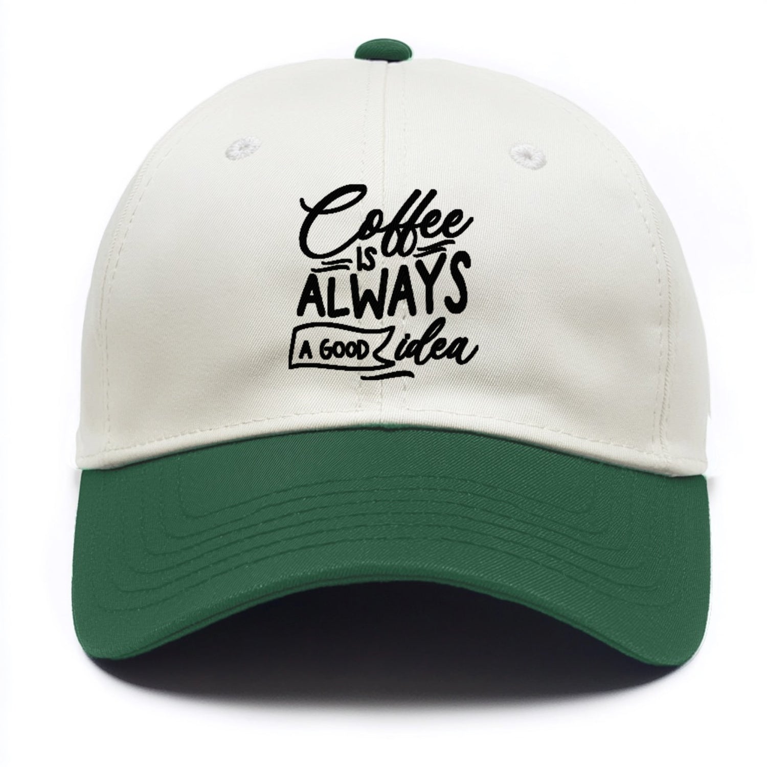 Caffeine Chronicles: Fuel Your Day with 'Coffee is Always a Good Idea' Hat